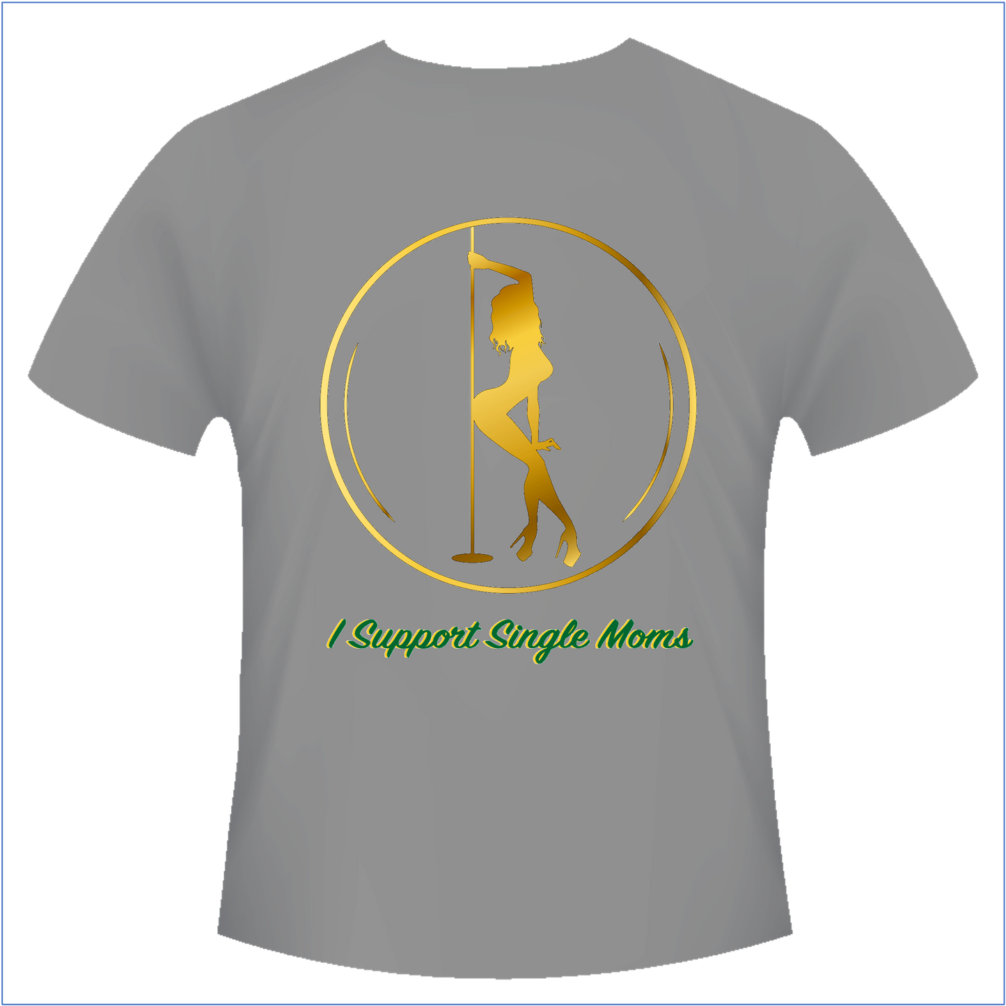 "I Support Single Moms" T-Shirt