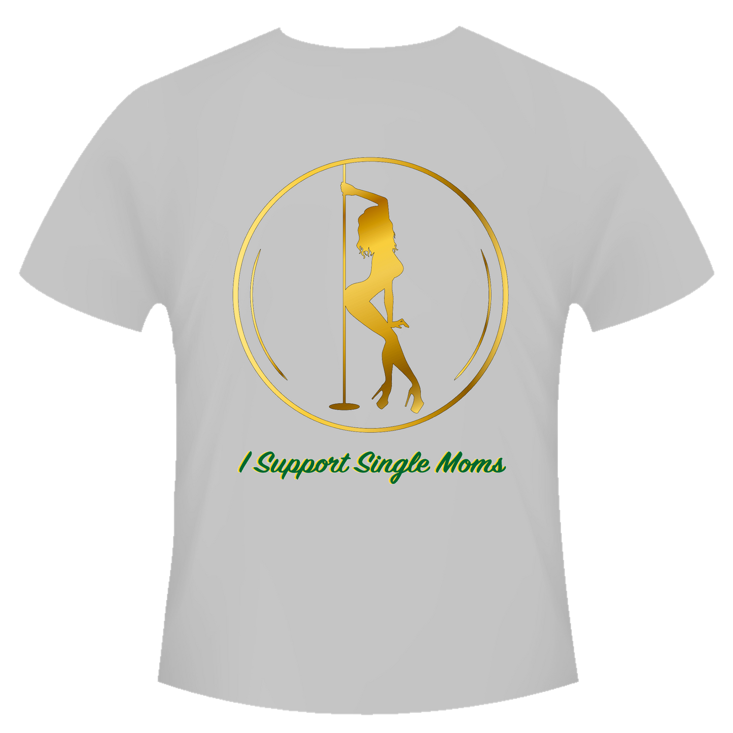 "I Support Single Moms" T-Shirt