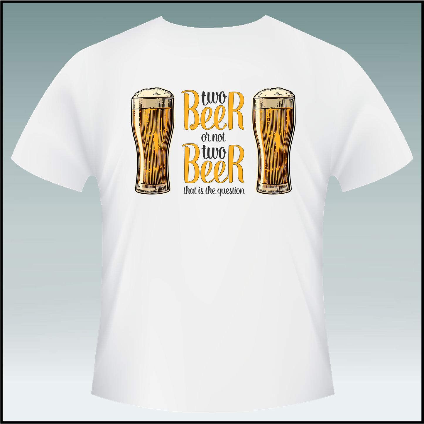 "Two Beer or not Two Beer" T-Shirt