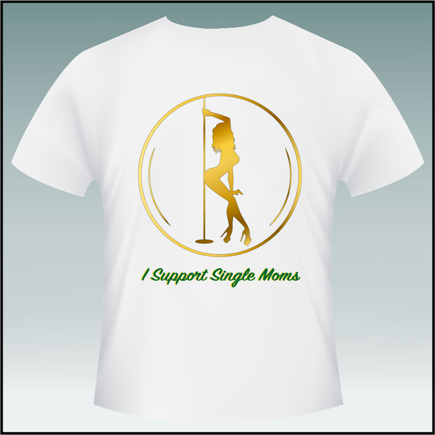 "I Support Single Moms" T-Shirt